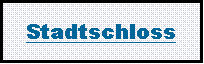 Textfeld: Stadtschloss