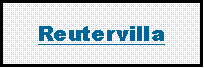Textfeld: Reutervilla
